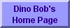 Dino Bob's Home Page