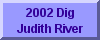 2002 Dig, Judith River