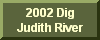 2002 Dig, Judith River