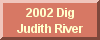 2002 Dig      Judith River